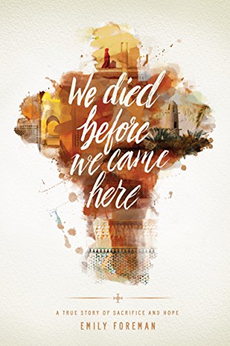 We Died Before We Came Here: A True Story of Sacrifice and Hope von NavPress Publishing Group