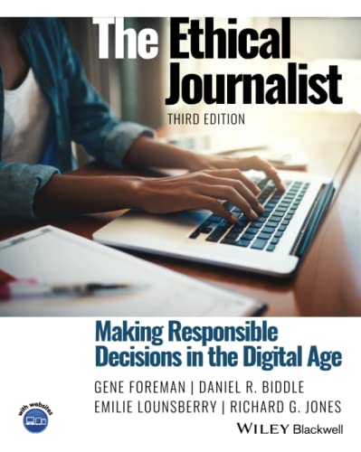 The Ethical Journalist: Making Responsible Decisions in the Digital Age von Wiley-Blackwell
