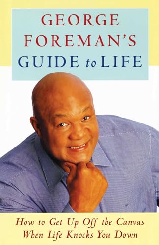 George Foreman's Guide to Life: How to Get Up Off the Canvas When Life Knocks You von Simon & Schuster
