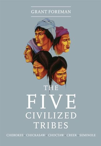 The Five Civilized Tribes, Volume 8 (Civilization of the American Indian)