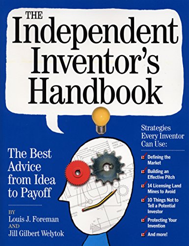 The Independent Inventor's Handbook: 'The Best Advice from Idea to Payoff