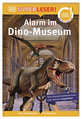 SUPERLESER! Alarm im Dino-Museum: 1. Lesestufe, Sach-Geschichten für Erstleser. Mit Silbenmethode für Kinder ab 6 Jahren