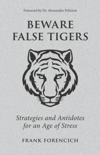 Beware False Tigers: Strategies and Antidotes for an Age of Stress