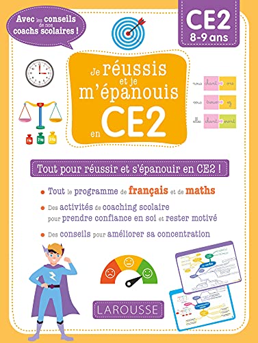 Je réussis et je m'épanouis en CE2: Tout pour réussir et s'épanouir en CE2 ! Je réussis et je m'épanouis en CE2: Tout pour réussir et s'épanouir en CE2 !