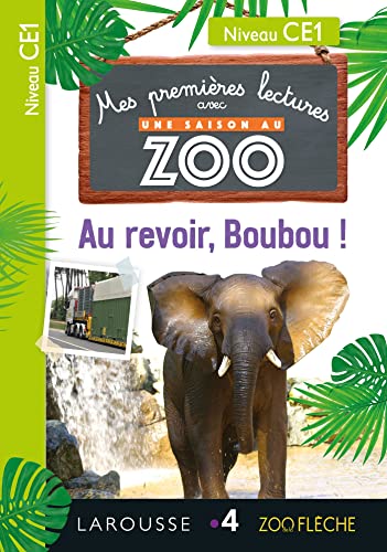 Premières Lectures Une SAISON au ZOO - CE1 Au revoir, Boubou !: Niveau CE1 Premières Lectures Une SAISON au ZOO - CE1 Au revoir, Boubou !: Niveau CE1