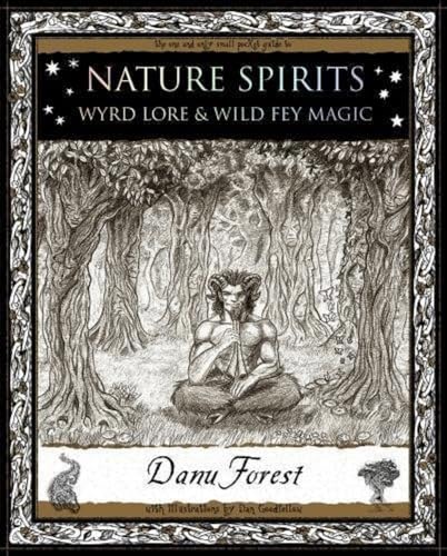 Nature Spirits: Wyrd Lore and Wild Fey Magic von Wooden Books