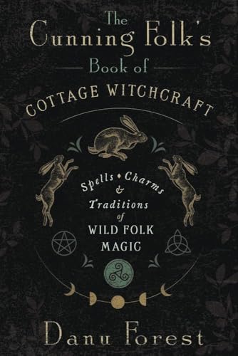 The Cunning Folk's Book of Cottage Witchcraft: Spells, Charms & Traditions of Wild Folk Magic von Llewellyn Publications,U.S.