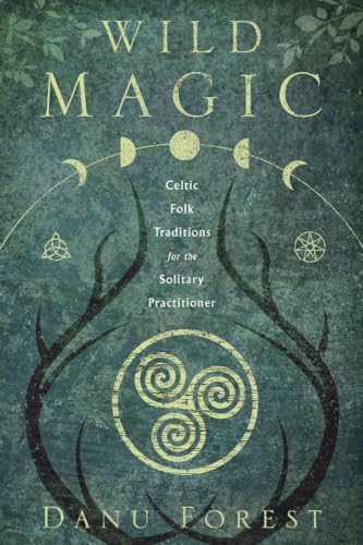 Wild Magic: Celtic Folk Traditions for the Solitary Practitioner von Llewellyn Publications