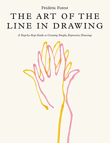 The Art of the Line in Drawing: A Step-by-Step Guide to Creating Simple, Expressive Drawings von Quarry Books