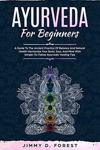 Ayurveda For Beginners: A Guide To The Ancient Practice Of Balance And Natural Health Harmonize Your Body, Soul, And Mind With Simple-To-Follow Ayurvedic Healing Tips von Bluesource and Friends
