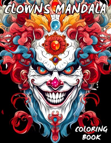 Clowns Mandala Coloring Book: An amazing coloring book with scary clowns in mandala style for adults (Horror Mandala Coloring Books, Band 3)