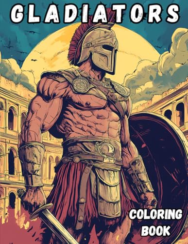 Gladiators Coloring Book: 40 amazing illustrations of Gladiators, Warriors for kids age 8-12 (Action and Adventure Coloring Books) von Independently published