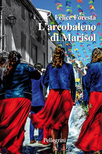L'arcobaleno di Marisol (Romanzi) von Pellegrini