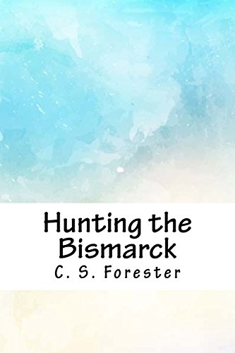 Hunting the Bismarck von CreateSpace Independent Publishing Platform