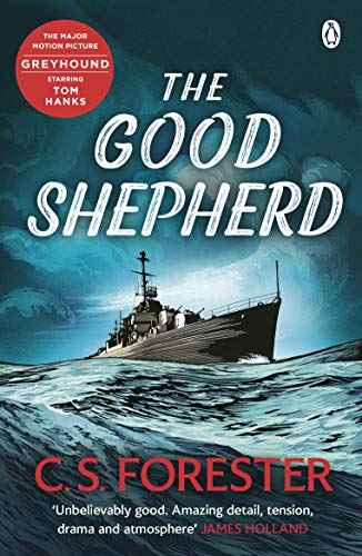The Good Shepherd: ‘Unbelievably good. Amazing tension, drama and atmosphere’ James Holland von Michael Joseph