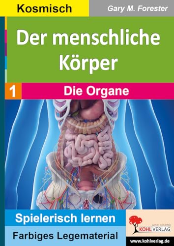 Der menschliche Körper / Band 1: Die Organe: Spielerisch lernen mit farbigem Legematerial (Montessori-Reihe: Lern- und Legematerial)