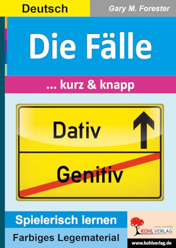 Die Fälle ... kurz & knapp: Übersichtlich - anschaulich - verständlich (Montessori-Reihe: Lern- und Legematerial) von Kohl Verlag