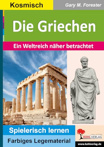 Die Griechen: Ein Weltreich näher betrachtet (Montessori-Reihe: Lern- und Legematerial) von Kohl Verlag