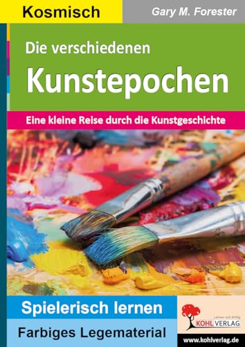 Die verschiedenen Kunstepochen: Eine kleine Reise durch die Kunstgeschichte (Montessori-Reihe: Lern- und Legematerial) von KOHL VERLAG Der Verlag mit dem Baum