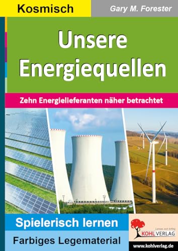 Unsere Energiequellen: Zehn Energielieferanten näher betrachtet (Montessori-Reihe: Lern- und Legematerial) von Kohl Verlag