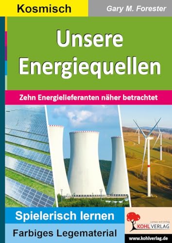 Unsere Energiequellen: Zehn Energielieferanten näher betrachtet (Montessori-Reihe: Lern- und Legematerial)