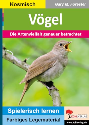 Vögel: Die Artenvielfalt genauer betrachtet (Montessori-Reihe: Lern- und Legematerial) von Kohl Verlag