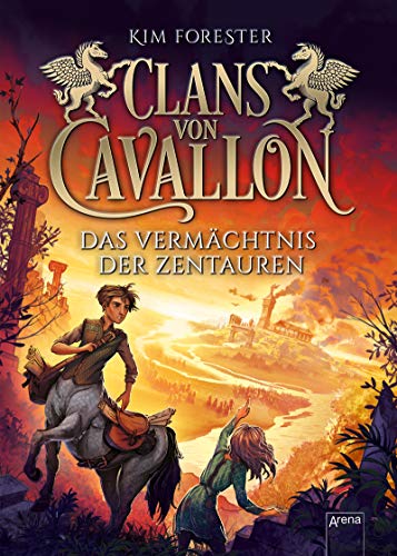 Clans von Cavallon (4). Das Vermächtnis der Zentauren: Tier-Fantasy-Abenteuer ab 10 Jahre