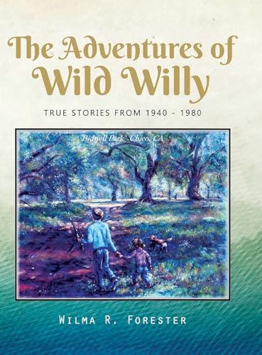 The Adventures of Wild Willy: TRUE STORIES FROM 1940 - 1980 von Ewings Publishing LLC