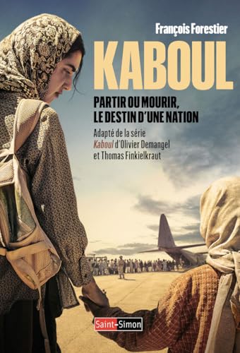 Kaboul - Partir ou mourir, le destin d'une nation von SAINT SIMON
