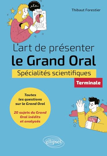 L'art de présenter le Grand Oral - Spécialités scientifiques - Terminale von ELLIPSES