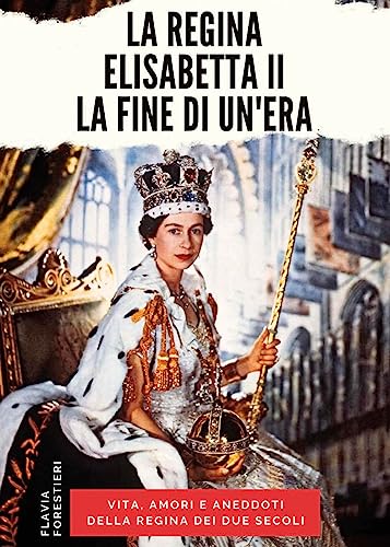 La regina Elisabetta II. La fine di un'era (Narrativa)