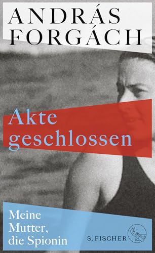 Akte geschlossen: Meine Mutter, die Spionin