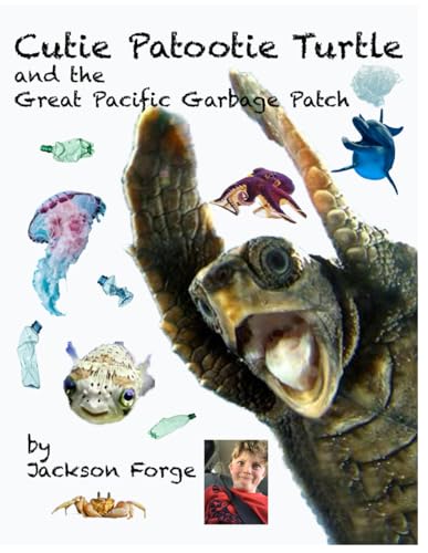Cutie Patootie Turtle and the Great Pacific Garbage Patch (The Grand Adventures of Cutie Patootie Turtle, Band 1) von Forge Publications