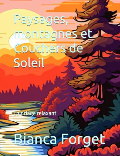 Paysages de Montagnes et Couchers de Soleil: Coloriage Inspirant von Independently published