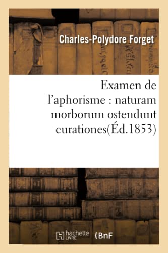 Examen de l'aphorisme : naturam morborum ostendunt curationes (Sciences)