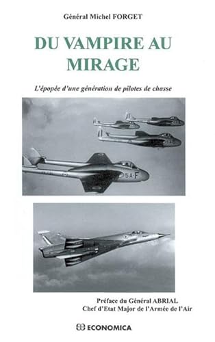 Du Vampire au Mirage : L'épopée d'une génération de pilotes de chasse Du Vampire au Mirage : L'épopée d'une génération de pilotes de chasse von ECONOMICA