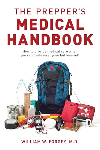 The Prepper's Medical Handbook: How to Provide Medical Care When You Can't Rely on Anyone but Yourself von Lyons Press