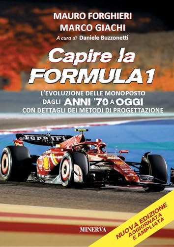 Capire la Formula 1. L'evoluzione delle monoposto dagli anni '70 a oggi. Con dettagli dei metodi di progettazione von Minerva Edizioni (Bologna)