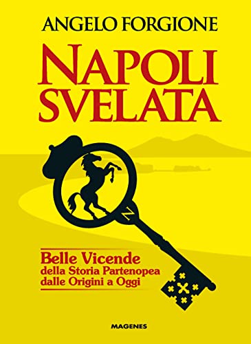 Napoli svelata. Belle vicende della storia partenopea dalle origini a oggi (Voci dal Sud) von Magenes