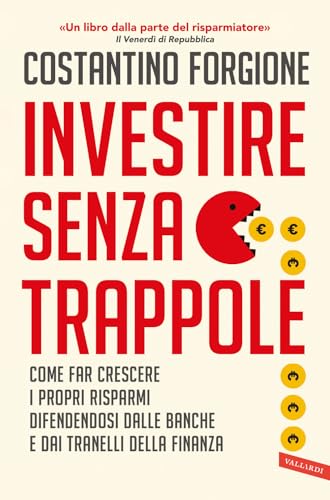 Investire senza trappole. Come far crescere i propri risparmi difendendosi dalle banche e dai tranelli della finanza von Vallardi A.