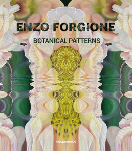 Enzo Forgione. Botanical patterns. Ediz. multilingue von Vanillaedizioni