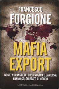 Mafia export. Come 'ndrangheta, cosa nostra e camorra hanno colonizzato il mondo (I saggi) von Dalai Editore