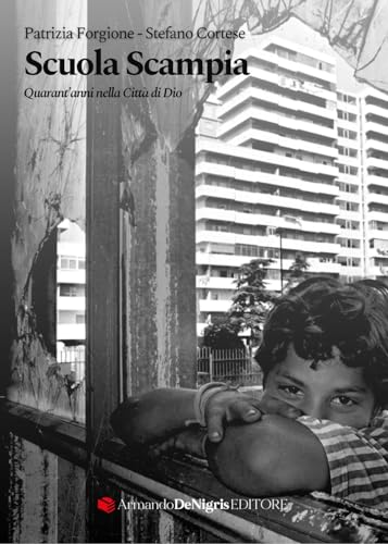 Scuola Scampia. Quarant'anni nella Città di Dio von De Nigris