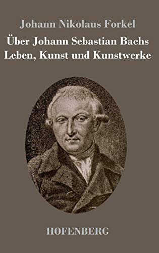 Über Johann Sebastian Bachs Leben, Kunst und Kunstwerke