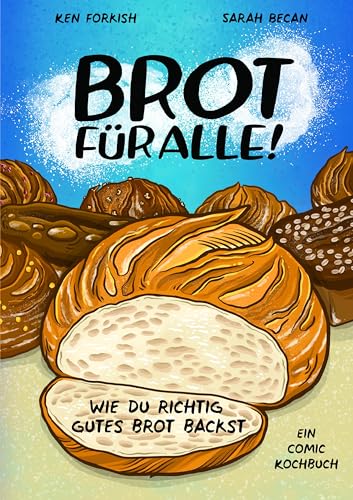 Brot für alle!: Wie du richtig gutes Brot backst Brot für alle!: Wie du richtig gutes Brot backst