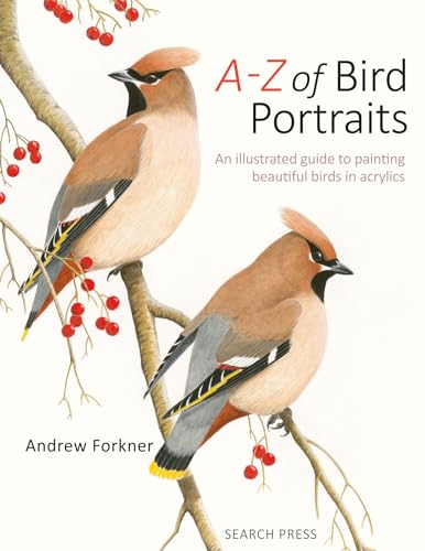 A-Z of Bird Portraits: An Illustrated Guide to Painting Beautiful Birds In Acrylics von Search Press