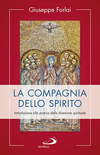 La compagnia dello spirito. Introduzione alla pratica della direzione spirituale (Parole per lo spirito) von PAROLE PER LO SPIRITO