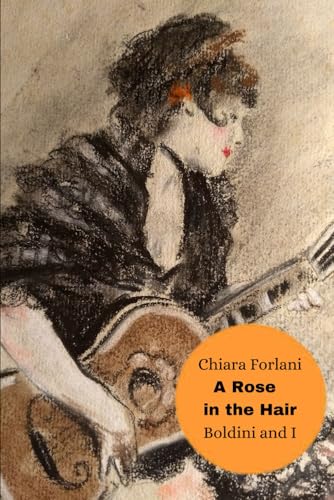 A Rose in the Hair: Boldini and I (From Past to Present) von Independently published