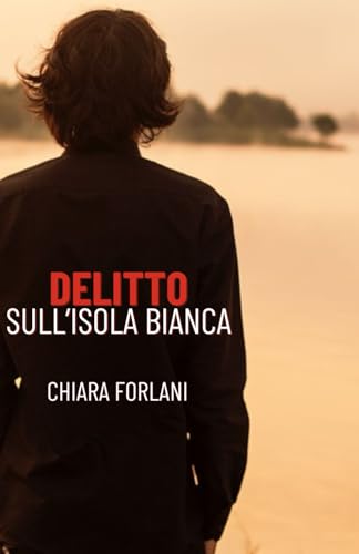 Delitto sull'Isola Bianca: La prima indagine del Foresto (Indagini serie e scherzose tra passato e presente) von Independently published