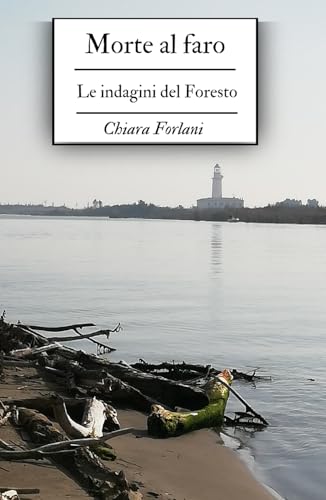Morte al faro: Le indagini del Foresto (Indagini serie e scherzose tra passato e presente) von Independently published